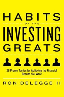 ACCESS [EBOOK EPUB KINDLE PDF] Habits of the Investing Greats: 26 Proven Tactics for Achieving the F