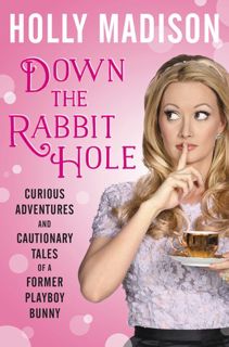 Read Down the Rabbit Hole: Curious Adventures and Cautionary Tales of a Former Playboy Bunny