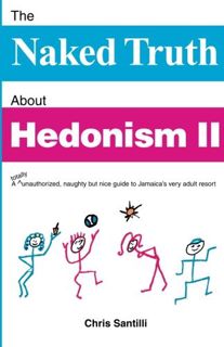 [READ] EPUB KINDLE PDF EBOOK The Naked Truth About Hedonism II: A totally unauthorized, naughty but