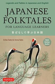 [ACCESS] PDF EBOOK EPUB KINDLE Japanese Folktales for Language Learners: Bilingual Legends and Fable