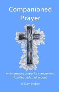 GET [PDF EBOOK EPUB KINDLE] Companioned Prayer: An interactive prayer for companions, families, and