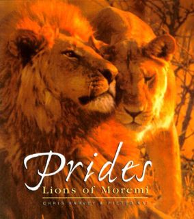 [Access] [PDF EBOOK EPUB KINDLE] Prides: The Lions of Moremi by  Chris Harvey and Pieter Kat 💑