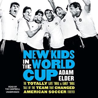 [GET] PDF EBOOK EPUB KINDLE New Kids in the World Cup: The Totally Late '80s and Early '90s Tale of