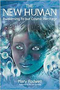 READ EPUB KINDLE PDF EBOOK The New Human: Awakening to Our Cosmic Heritage by Mary Rodwell 🖌️