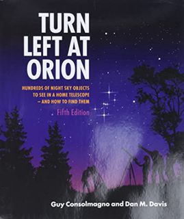 [GET] EBOOK EPUB KINDLE PDF Turn Left At Orion: Hundreds of Night Sky Objects to See in a Home Teles