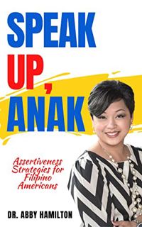 View [EPUB KINDLE PDF EBOOK] Speak Up, Anak: Assertiveness Strategies for Filipino Americans by  Dr.
