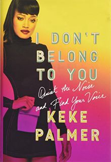VIEW EPUB KINDLE PDF EBOOK I Don't Belong to You: Quiet the Noise and Find Your Voice by  Keke Palme