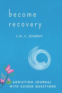 [Get] PDF EBOOK EPUB KINDLE Become Recovery: A Self-Reflection Journal With Guided Questions: To Cal
