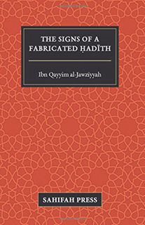 ACCESS PDF EBOOK EPUB KINDLE The Signs of a Fabricated Hadith by  Ibn Qayyim,Fateha Khanom,Azhar Maj