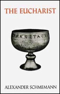 [Get] EBOOK EPUB KINDLE PDF The Eucharist: Sacrament of the Kingdom by  Alexander Schmemann &  Paul