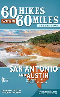 Access [EBOOK EPUB KINDLE PDF] 60 Hikes Within 60 Miles: San Antonio and Austin: Including the Hill