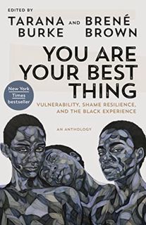 [READ] [EBOOK EPUB KINDLE PDF] You Are Your Best Thing: Vulnerability, Shame Resilience, and the Bla