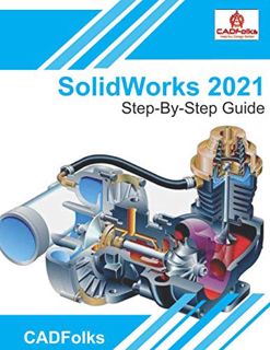 [View] PDF EBOOK EPUB KINDLE SolidWorks 2021 - Step-By-Step Guide: Part, Assembly, Drawings, Sheet M