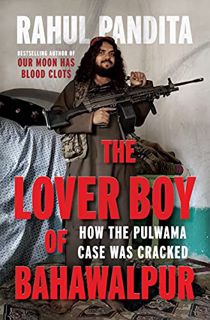 [VIEW] [PDF EBOOK EPUB KINDLE] The Lover Boy of Bahawalpur: How the Pulwama Case Was Cracked by  Rah