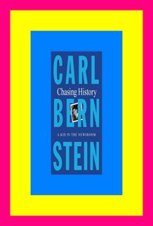 READDOWNLOAD=& Chasing History A Kid in the Newsroom ^DOWNLOAD-PDF) By Carl Bernstein