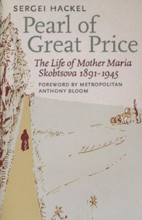 READ PDF EBOOK EPUB KINDLE Pearl of Great Price: The Life of Mother Maria Skobtsova, 1891-1945 by  S