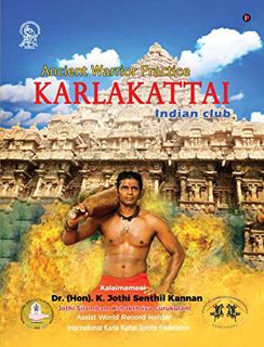 [Get] [EBOOK EPUB KINDLE PDF] Karlakattai : Ancient Warrior Practice by Dr. K. Jothi Senthil Kannan
