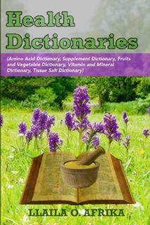 ACCESS [EPUB KINDLE PDF EBOOK] Health Dictionaries: (Amino Acid Dictionary, Supplement Dictionary, F