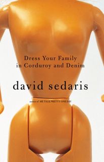 Read Dress Your Family in Corduroy and Denim Author David Sedaris FREE *(Book)