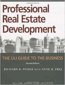 [Access] KINDLE PDF EBOOK EPUB Professional Real Estate Development: The ULI Guide to the Business,