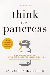 [VIEW] [EPUB KINDLE PDF EBOOK] Think Like a Pancreas: A Practical Guide to Managing Diabetes with In