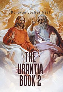 View KINDLE PDF EBOOK EPUB THE URANTIA BOOK 2 by  Donovan Joshua Neal ☑️