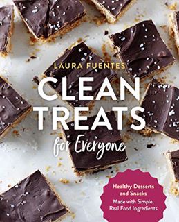 [View] [KINDLE PDF EBOOK EPUB] Clean Treats for Everyone: Healthy Desserts and Snacks Made with Simp