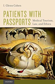 VIEW [KINDLE PDF EBOOK EPUB] Patients with Passports: Medical Tourism, Law, and Ethics by  I. Glenn