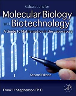 READ KINDLE PDF EBOOK EPUB Calculations for Molecular Biology and Biotechnology: A Guide to Mathemat