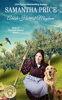 [Access] [EPUB KINDLE PDF EBOOK] Amish Harvest Mayhem: Amish Romance (The Amish Bonnet Sisters Book