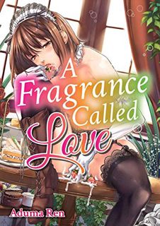 Read KINDLE PDF EBOOK EPUB A Fragrance Called Love by  Ren Aduma 📥