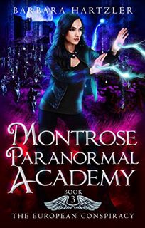 [View] EBOOK EPUB KINDLE PDF Montrose Paranormal Academy, Book 3: The European Conspiracy: A Young A