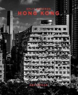 Access EBOOK EPUB KINDLE PDF Split Seconds: Hong Kong: Photography by Abe Kogan by  Abe Kogan,Paul Z