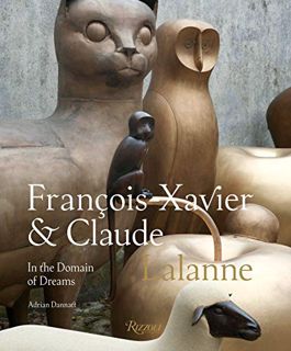 GET EBOOK EPUB KINDLE PDF Francois-Xavier and Claude Lalanne: In the Domain of Dreams by  Adrian Dan