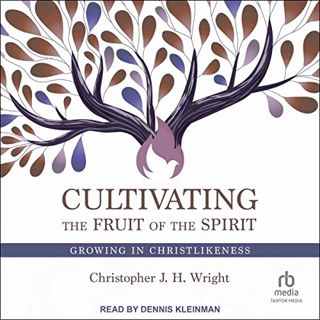 [GET] PDF EBOOK EPUB KINDLE Cultivating the Fruit of the Spirit: Growing in Christlikeness by  Chris
