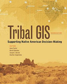 [ACCESS] EBOOK EPUB KINDLE PDF Tribal GIS:Supporting Native American Decision-Making by  Anne Taylor