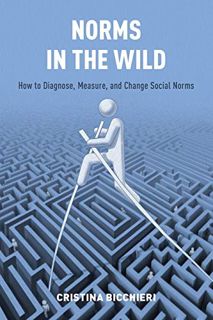 Access KINDLE PDF EBOOK EPUB Norms in the Wild: How to Diagnose, Measure, and Change Social Norms by