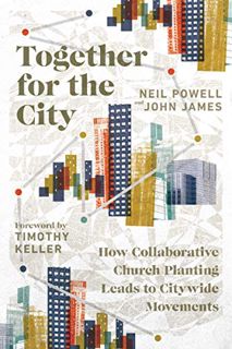 READ KINDLE PDF EBOOK EPUB Together for the City: How Collaborative Church Planting Leads to Citywid