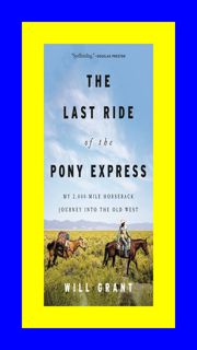 EBOOK(READ) The Last Ride of the Pony Express My 2 000-mile Horseback Journey in