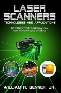 VIEW EPUB KINDLE PDF EBOOK LASER SCANNERS: TECHNOLOGIES AND APPLICATIONS: How they work, and how the