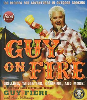 GET [PDF EBOOK EPUB KINDLE] Guy on Fire: 130 Recipes for Adventures in Outdoor Cooking by  Guy Fieri