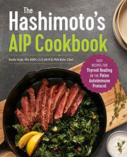 GET KINDLE PDF EBOOK EPUB The Hashimoto's AIP Cookbook: Easy Recipes for Thyroid Healing on the Pale