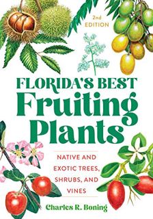 ACCESS [PDF EBOOK EPUB KINDLE] Florida's Best Fruiting Plants: Native and Exotic Trees, Shrubs, and