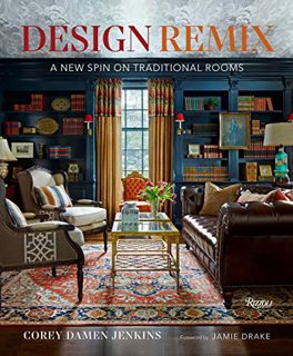 [Get] EBOOK EPUB KINDLE PDF Design Remix: A New Spin on Traditional Rooms by  Corey Damen Jenkins &