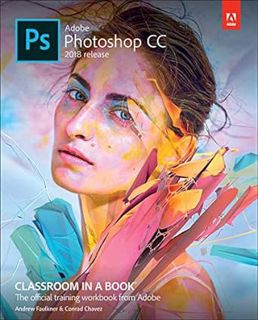 [Access] [EPUB KINDLE PDF EBOOK] Adobe Photoshop CC Classroom in a Book (2018 release) by Faulkner A