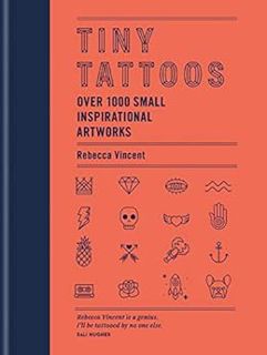 [View] [EPUB KINDLE PDF EBOOK] Tiny Tattoos: Over 1,000 Small Inspirational Artworks by Rebecca Vinc