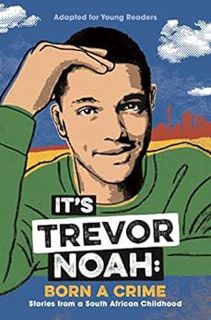 Read [PDF EBOOK EPUB KINDLE] It's Trevor Noah: Born a Crime: (YA edition) by Trevor Noah 📧