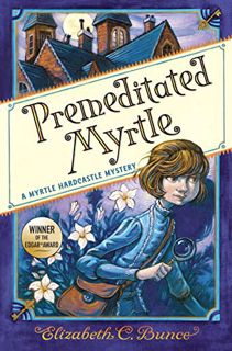 View [KINDLE PDF EBOOK EPUB] Premeditated Myrtle (Myrtle Hardcastle Mystery 1) by  Elizabeth C. Bunc