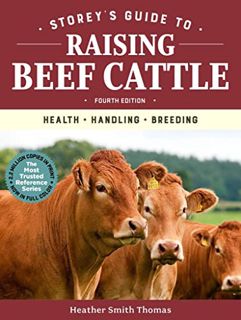 [View] [EPUB KINDLE PDF EBOOK] Storey's Guide to Raising Beef Cattle, 4th Edition: Health, Handling,