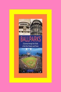 $^DOWNLOAD#$ Ballparks A Journey Through the Fields of the Past  Present  and Future ^DOWN